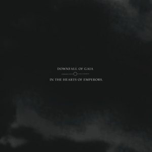 Downfall of Gaia - Downfall of Gaia / in the Hearts of Emperors