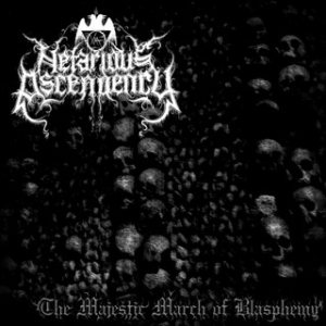 Nefarious Ascendency - The Majestic March of Blasphemy