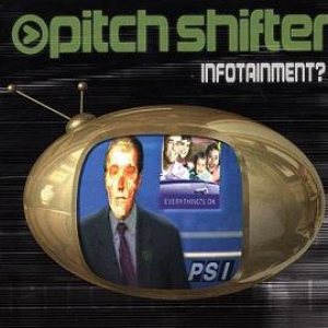 Pitchshifter - Infotainment?