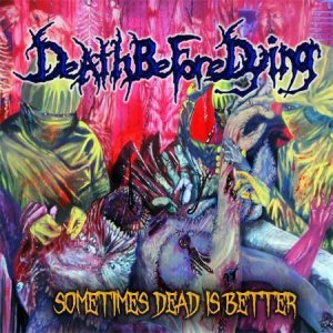 Death Before Dying - Sometimes Dead Is Better