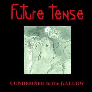 Future Tense - Condemned to the Gallow