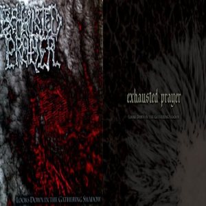 Exhausted Prayer - Looks Down in the Gathering Shadow