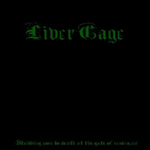 Livercage - Stabbing you to death at the gate of madness