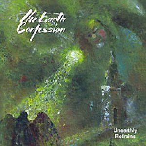 Earth Confession - Unearthly Refrains