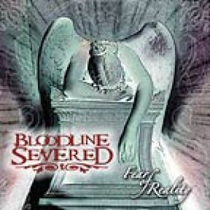 Bloodline severed - Fear of Reality