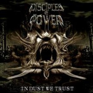 Disciples of Power - In Dust We Trust
