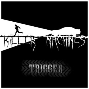 Trigger - Killer Machines