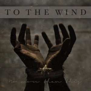 To the Wind - No More Than This