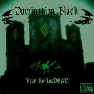 Domination Black - Fear Re-LoaDEAD