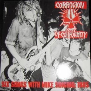 Corrosion of Conformity - Six Songs With Mike Singing