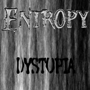Entropy - Dystopia/Entropy