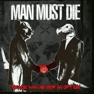 Man Must Die - Peace Was Never an Option