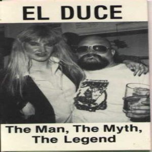 El Duce - The Man, the Myth, the Legend
