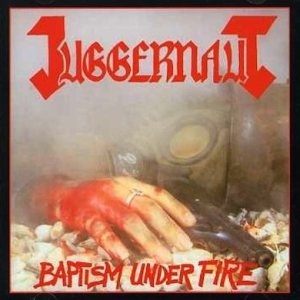 Juggernaut - Baptism Under Fire