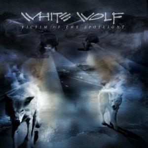 White Wolf - Victim of the Spotlight