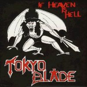 Tokyo Blade - If Heaven Is Hell