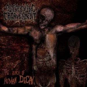Putrefying Cadaverment - The Stench of Human Decay