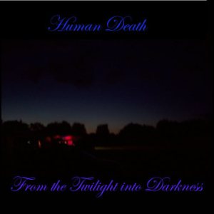 Human Death - From the Twilight into Darkness
