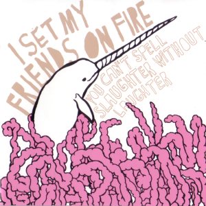 I Set My Friends on Fire - You Can't Spell Slaughter Without Laughter
