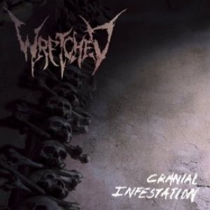 Wretched - Cranial Infestation
