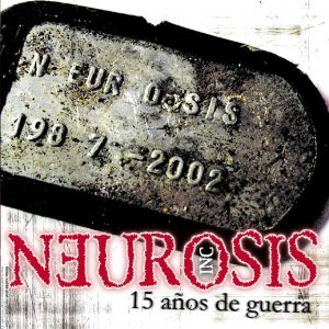 Neurosis - 15 Años De Guerra