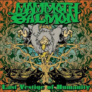 MAMMOTH SALMON - Last Vestige of Humanity