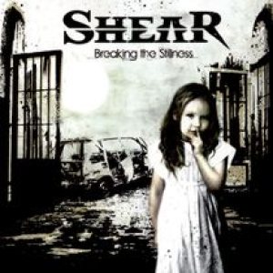 Shear - Breaking the Stillness