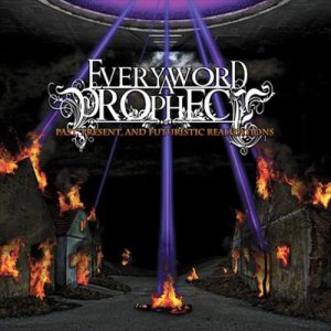 Every Word A Prophecy - Past, Present, and Futuristic Realizations