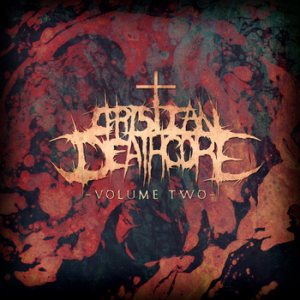 Various Artists - Christian Deathcore: Volume 2