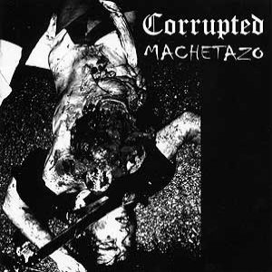 Corrupted / Machetazo - Corrupted / Machetazo
