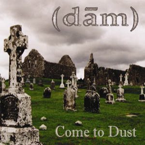 DãM - Come to Dust
