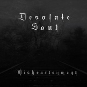 Desolate Soul - Disheartenment