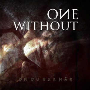 One Without - Om Du Var Här