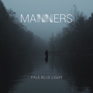 Manners - Pale Blue Light