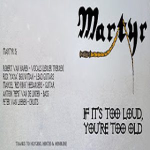 Martyr - If It's Too Loud, You're Too Old