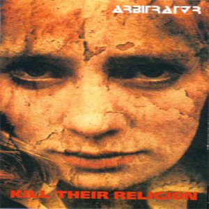 Arbitrator - Kill Their Religion