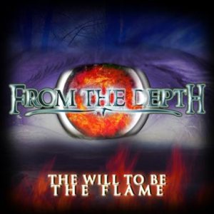From the Depth - The Will to be the Flame