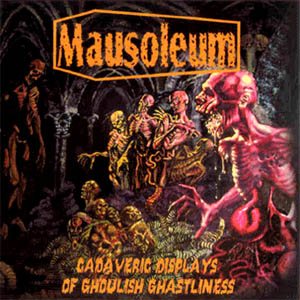 Mausoleum - Cadaveric Displays of Ghoulish Ghastliness