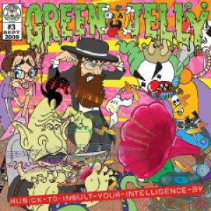 Green Jellÿ - Musick to Insult Your Intelligence By