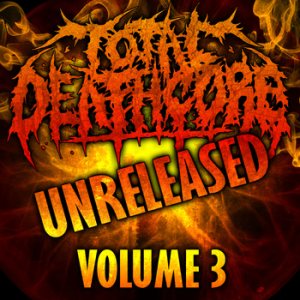 Various Artists - Total Deathcore Volume 3 Unreleased