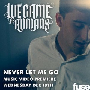 We Came As Romans - Never Let Me Go