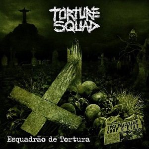 Torture Squad - Esquadrão de Tortura