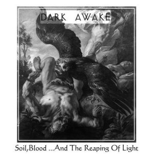 Dark Awake - Soil,Blood...And the Reaping of Light