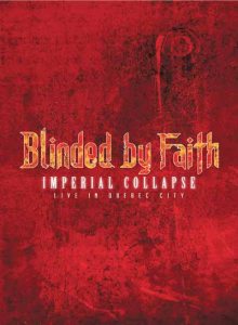 Blinded By Faith - Imperial Collapse: Live in Quebec City