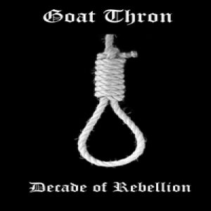Goat Thron - Decade of Rebelion