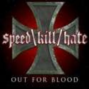 Speed Kill Hate - Out for Blood