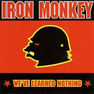 Iron Monkey - We've Learned Nothing