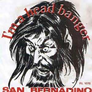 San Bernadino - I'm a Headbanger