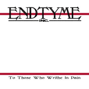 Endtyme Inc. - To Those Who Writhe in Pain