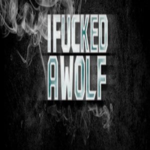 I Fucked A Wolf - Farewell